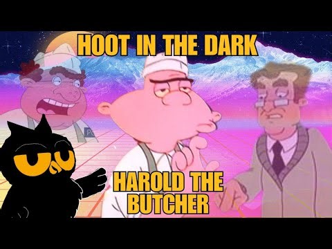 Hoot In The Dark: Harold the Butcher