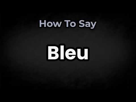 How To Pronounce Bleu? (CORRECTLY) Meaning & Pronunciation