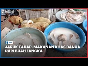 Jaruk Tarap, Makanan Khas Banua dari Buah Langka