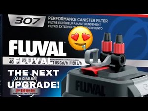 FLUVAL 307 UNBOXING A MASSIVE UPGRADE