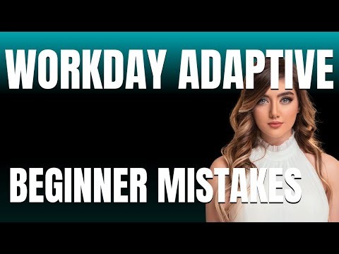 How to Use Workday Adaptive Planning Properly Beginner Mistakes That Cost You