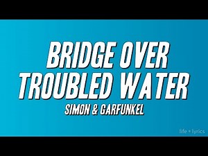 Simon & Garfunkel - Bridge Over Troubled Water (Lyrics)