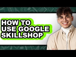How to Use Google Skillshop - Easy Guide