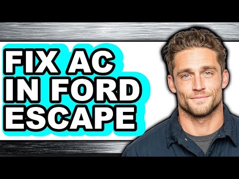 How to Fix AC in Ford Escape - Easy Guide
