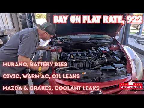 Mazda 6, Brakes, Coolant leak. Civic, A/C Oil Leaks. Murano, battery dies. DAY on Flat Rate 922
