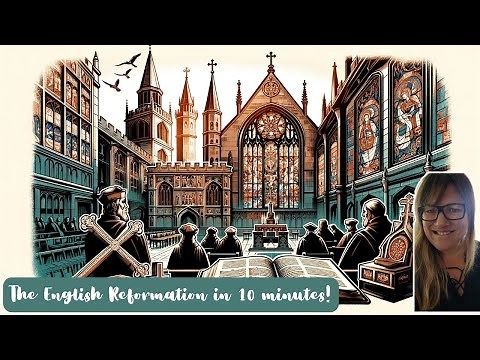The English Reformation in 11 Minutes: A Historic Journey