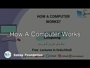 How a Computer Works, Computer Science Lecture | Sabaq.pk