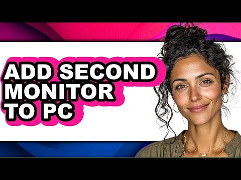 How to Add Second Monitor to Pc - Full Guide