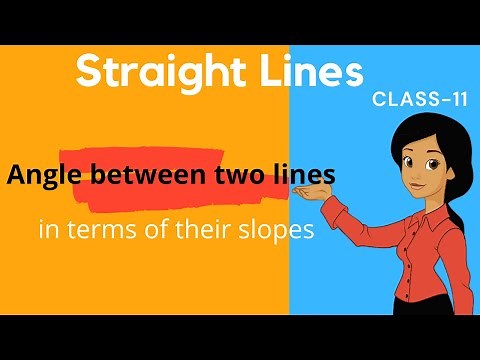 Angle between two lines in terms of their slopes | Class 11 | Maths | Straight Lines.