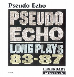 Pseudo Echo - Long Plays 83-87