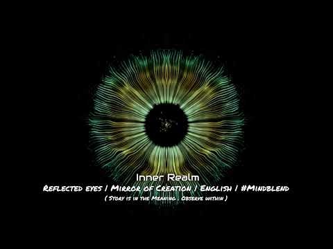 Reflected eyes | Mirror of Creation | English | #Mindblend | Inner Realm
