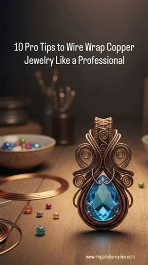 10 Pro Tips to wire wrap like a professional #regaliabyreyney #protips #wirewrapping