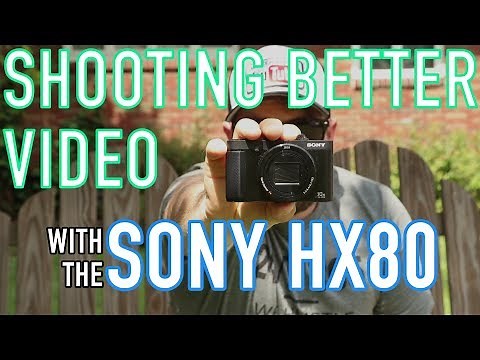 How to Maximize Your Video Quality - Sony DSC HX80 - Cinematic Sample Footage