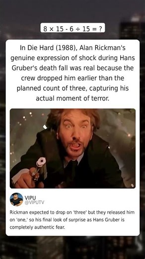 In Die Hard (1988), Alan Rickman's genuine expression of shock during Hans Gruber's fall