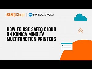 How to use SAFEQ Cloud on Konica Minolta Multifunction Printers