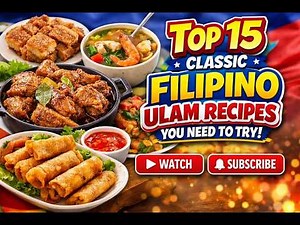 Top 15 Classic Filipino Ulam Recipes You Need to T