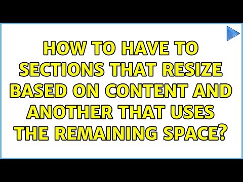 How to have to sections that resize based on content and another that uses the remaining space?