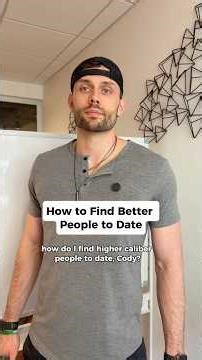 How To Find Better People To Date