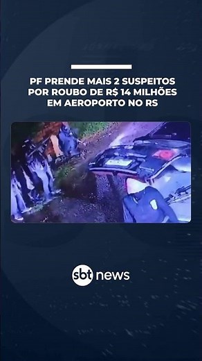 PF prende mais 2 suspeitos por roubo de R$ 14 milhões em aeroporto no RS | #SBTNotícias