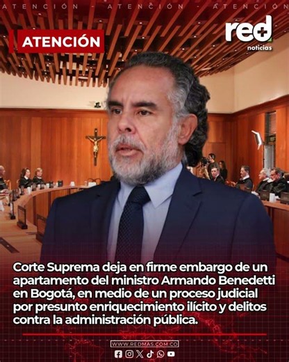 Corte Suprema deja en firme medida sobre bien de Armando Benedetti en Bogotá