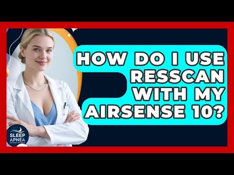 How Do I Use ResScan With My AirSense 10? - Sleep Apnea Support Network