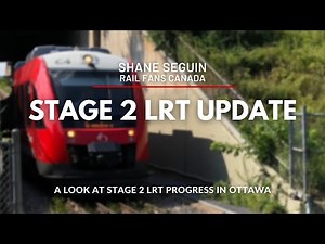 Stage 2 LRT Update - A Look at the Progress of the O-Train Expansion in Ottawa - May 2022