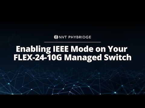 Enabling IEEE Mode on Your FLEX-24-10G Managed Switch