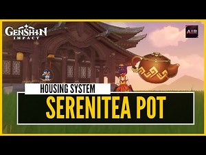 Genshin Impact - Serenitea Pot | Housing System Guide - How To Customize Your World [Patch 1.5]
