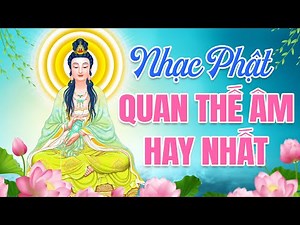 Mẹ Hiền Quán Thế Âm, Lạy Phật Quan Âm - Liên Khúc Nhạc Phật Quan Thế Âm Hay Nhất Mọi Thời Đại