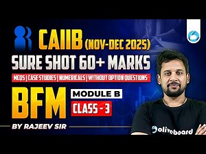 CAIIB BFM (Nov-Dec 2025) | BFM Module B #03 | Sure Shot 60+ Marks | MCQs + Numericals + Case Studies