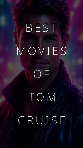 Best Movies Of Tom Cruise