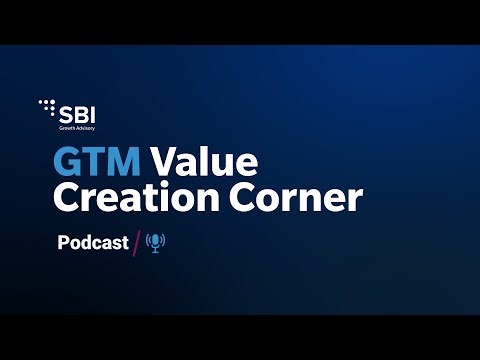 GTM Value Creation Corner: Accelerating Leadership Impact - AI, Accountability, and Growth