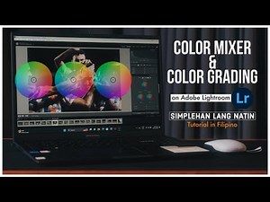 Color Mixer & Color Grading - Adobe Lightroom Tutorial in Filipino | Simplehan Lang Natin
