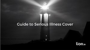 Serious Illness Cover - The Ultimate Guide - Lion.ie