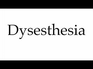 How to Pronounce Dysesthesia