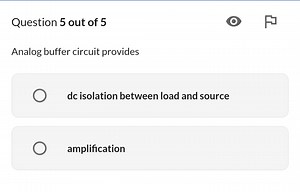 Question 5 out of 5 Analog buffer circuit provides dc isolatio... | Filo