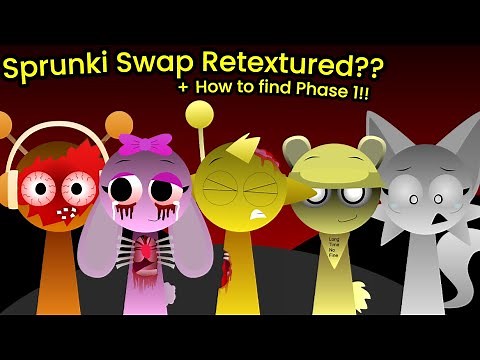 Sprunki Swap, but it's RETEXTURED?? + PHASE 1 BONUS