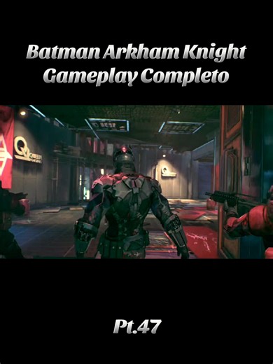 Batman Arkham Knight Gameplay Completo Pt. 47
