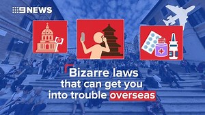 The bizarre things that can get you into trouble overseas