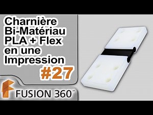 Fusion 360 - Ep27 - Charnière Bi-Matériau PLA + Flex en une Impression