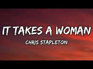 Chris Stapleton - It Takes A Woman (Lyrics)