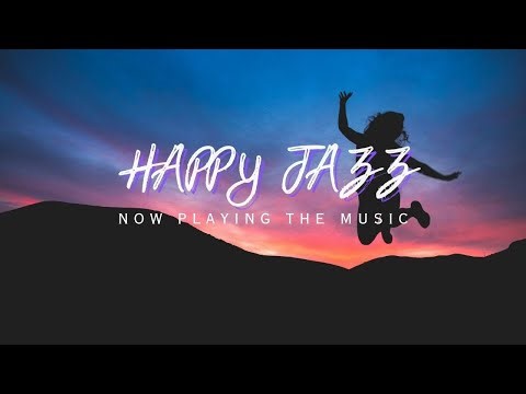 🌞 Happy Day Jazz 🎷 | Uplifting Tunes for a Positive Vibe