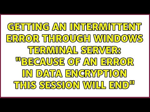 "Because of an error in data encryption this session will end"