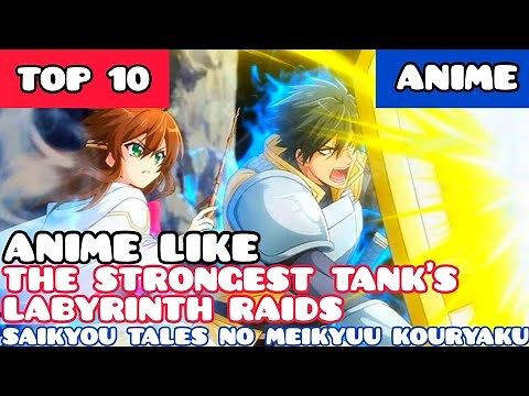 Top 10 Anime Like The Strongest Tank's Labyrinth Raids (Saikyou Tank no Meikyuu Kouryaku)