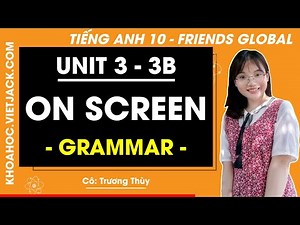 Tiếng Anh lớp 10 Unit 3: Grammar - Trang 36 | Friends Global (HAY NHẤT)