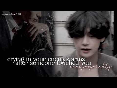 Crying in your enemy’s arms after someone touches you inappropriately [Taehyung Oneshot ff]