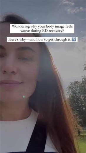(Read here👇) Why body image feels worse in recovery an how to work through
