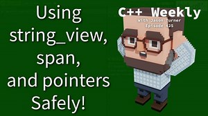 C++ Weekly - Ep 425 - Using string_view, span, and Pointers Safely! | Jelle Bakker