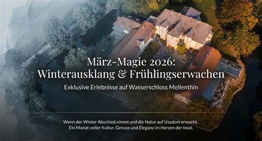 Winterausklang und Frühlingserwachen: März-Events auf Wasserschloss Mellenthin