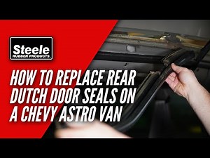 How To Replace the Rear Dutch Door Seals on a Chevy Astro Van